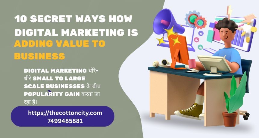 10 Secret Ways How Digital Marketing Is Adding value To Business